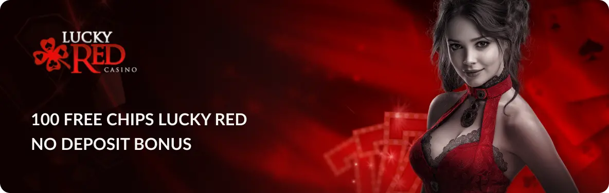Main banner 100 Free Chips Lucky Red No Deposit Bonus