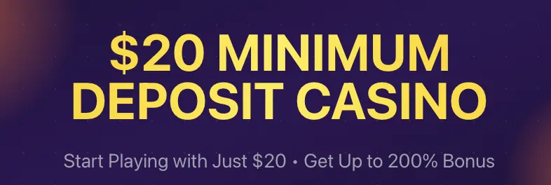 $20 Minimum Deposit Casinos Banner 