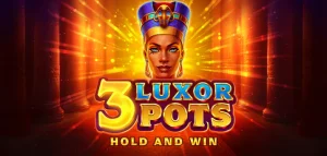 3 Luxor Pots: Hold and Win