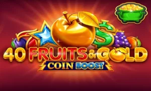40 Fruits & Gold Coin Boost