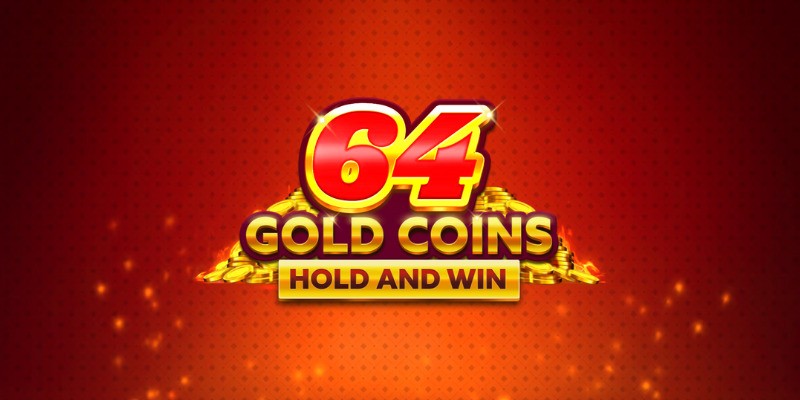 Play 64 Gold Coins Hold and Win 20,000