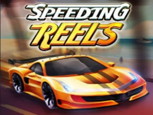 Play Speeding Reels