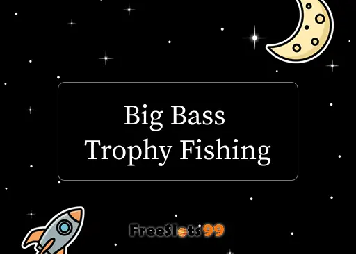 Big Bass Trophy Fishing