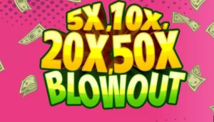 5x, 10x, 20x, 50x Blowout