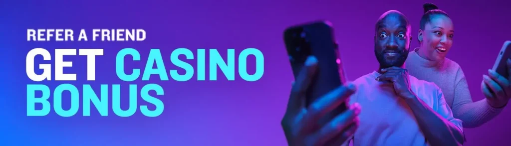 Get Casino Referral Bonus