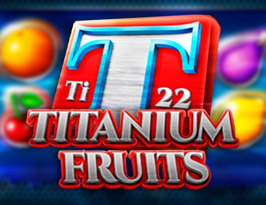 Play Titanium Fruits