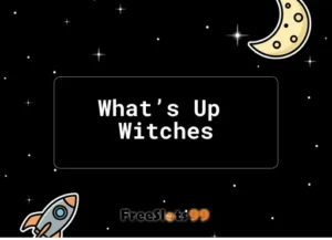 What's Up Witches!