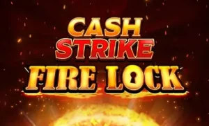 Cash strike Fire lock
