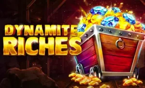Dynamite Riches