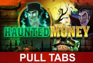 Haunted Money Pull Tabs