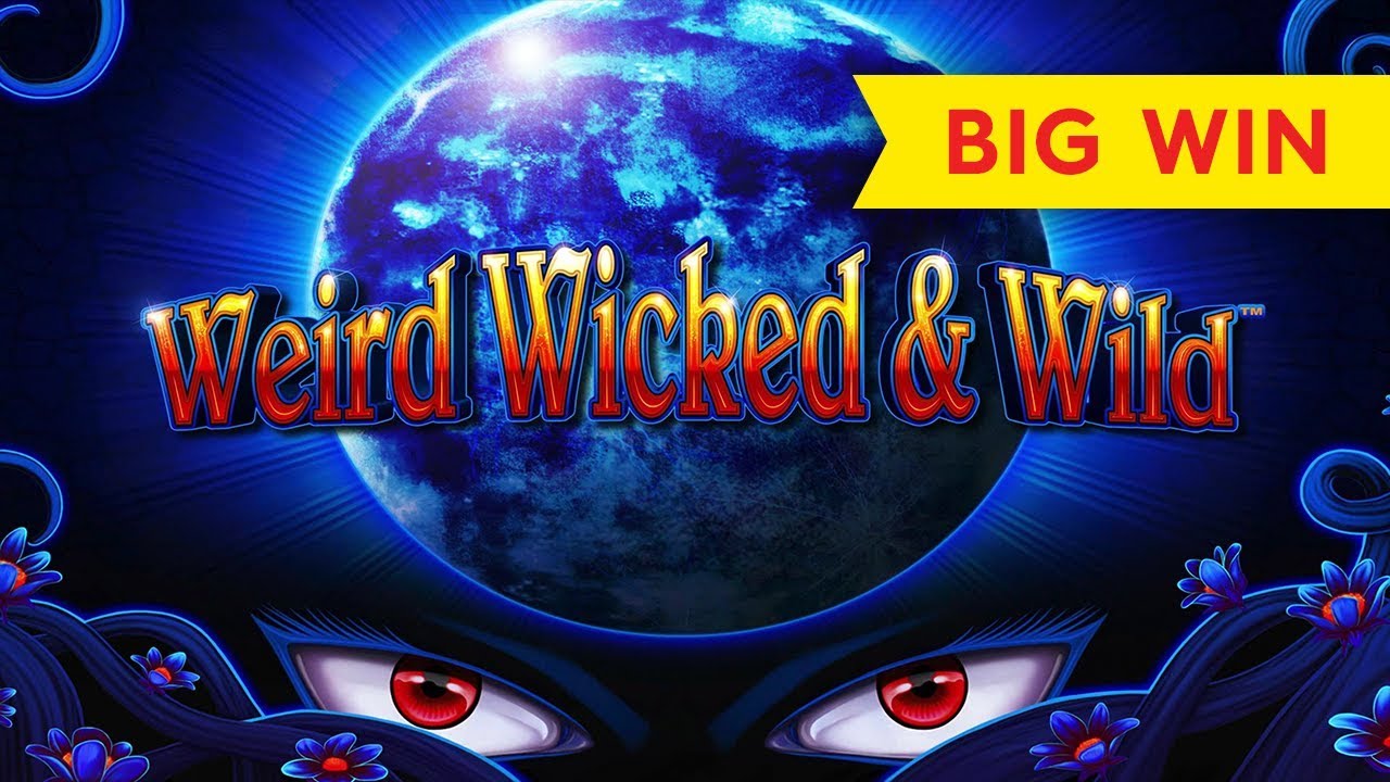 Play Weird Wicked and Wild