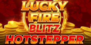 Lucky Fire Blitz Hotstepper