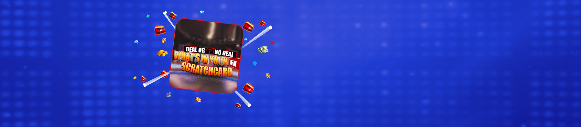 Play Deal or No Deal What's in Your Box Scratchcard