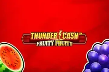 Play Thunder Cash Fruity Fruity