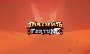Triple Beasts of Fortune
